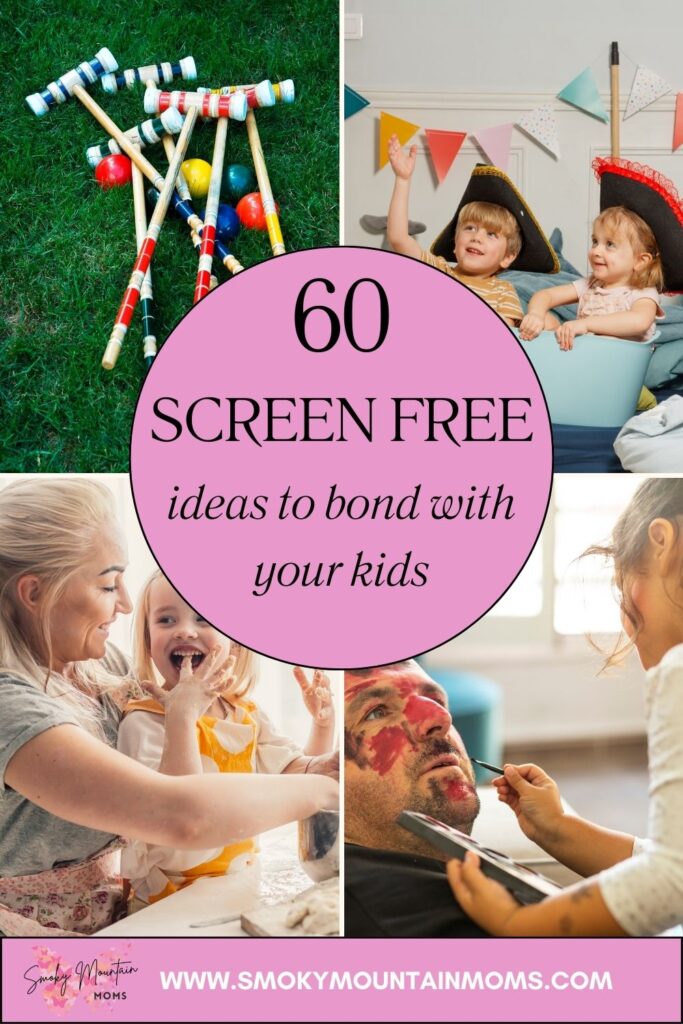 60 Screen Free Ideas and activities to do with your kids to bond